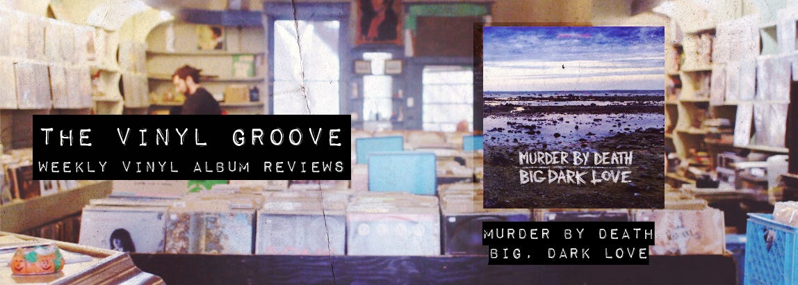 Vinyl Album Review - Big, Dark Love - Murder By Death